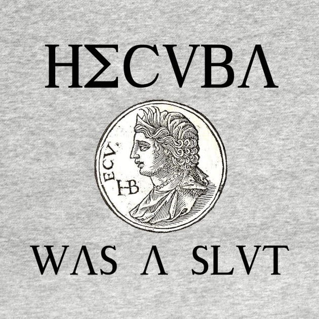 Hecuba Was A Slut by pasnthroo